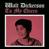 Walt Dickerson - To My Queen (Remastered) '2016