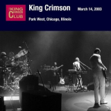 King Crimson - Park West, Chicago, Illinois. March 14, 2003 (2CD) '2003