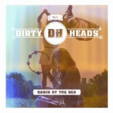 The Dirty Heads - Cabin By The Sea '2012