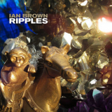 Ian Brown - Ripples [Hi-Res] '2019