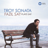 Fazil Say - Troy Sonata Fazil Say Plays Say '2019