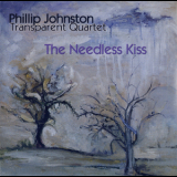 Phillip Johnston's Transparent Quartet - The Needless Kiss '1998