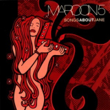 Maroon 5 - Songs About Jane {Octone-J Records 823765-001 2} '2002