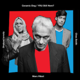 Marc Ribot's Ceramic Dog - Yru Still Here '2018