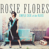 Rosie Flores - Simple Case Of The Blues '2019