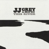 Jj Grey & Mofro - This River '2013
