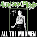 Alien Sex Fiend - All The Madmen '2007