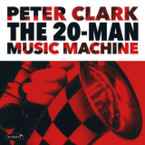 Peter Clark - The 20-Man Music Machine '2019