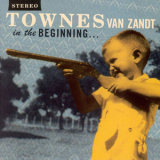 Townes Van Zandt - In The Beginning '2003