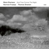 Mats Eilertsen - And Then Comes The Night [Hi-Res] '2019