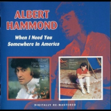 Albert Hammond - When I Need You / Somewhere In America '2007