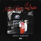 Dizzy Wright - Nobody Cares, Work Harder '2019