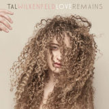 Tal Wilkenfeld - Love Remains '2019