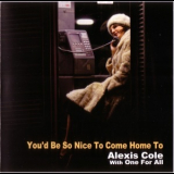 Alexis Cole - You'd Be So Nice To Come Home To '2010