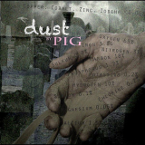 Pig - Dust '2011