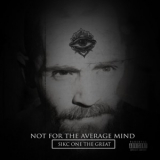 Sikc One The Great - Not For The Average Mind '2018