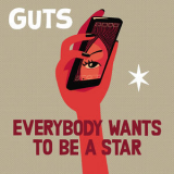 Guts - Everybody Wants To Be A Star '2017