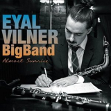 Eyal Vilner Big Band - Almost Sunrise '2015