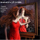 Innovator - Trapped Behind The Looking Glass (2018) '2018