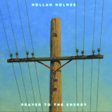 Hollan Holmes - Prayer To The Energy '2017