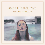 Cage The Elephant - Tell Me I'm Pretty '2015
