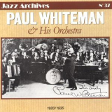 Paul Whiteman - Paul Whiteman & His Orchestra 1920-1935 (Jazz Archives No. 37) '2006