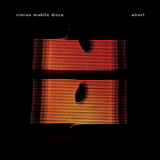 Simian Mobile Disco - Whorl '2014