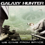Galaxy Hunter - We Came From Space '2008