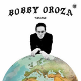 Bobby Oroza - This Love [Hi-Res] '2019