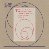 Craig Leon - Anthology Of Interplanetary Folk Music Vol. 2 - The Canon '2019
