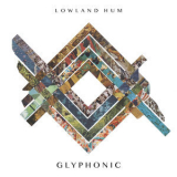 Lowland Hum - Glyphonic '2019