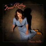Irene Kelley - These Hills '2016