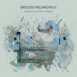 Endless Melancholy - Fragments Of Scattered Whispers '2018