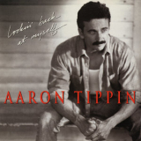 Aaron Tippin - Lookin' Back At Myself '2019