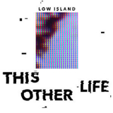 Low Island - This Other Life '2018