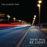 Tim Allhoff Trio - There Will Be Light '2017