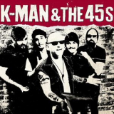 K-Man & The 45s - K-Man & The 45s '2016