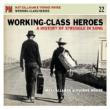 Mat Callahan & Yvonne Moore - Working Class Heroes: A History Of Struggle In Song '2019