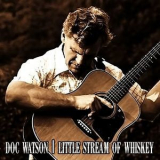 Doc Watson - Little Stream Of Whiskey '2013