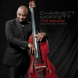 Charnett Moffett - The Bridge: Solo Bass Works '2013