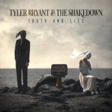 Tyler Bryant & The Shakedown - Truth And Lies '2019