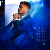 Christon Gray - Clear The Heir '2018