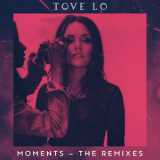 Tove Lo - Moments (The Remixes) '2016