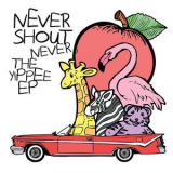 Never Shout Never - The Yippee EP '2009
