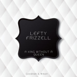 Lefty Frizzell - A King Without A Queen '2015