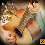 Lefty Frizzell - Lefty Frizzell, I Need Your Love, Vol.1 '2016