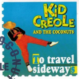 Kid Creole & The Coconuts - To Travel Sideways '2008