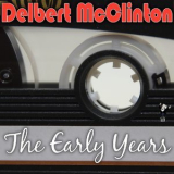 Delbert Mcclinton - The Early Years '2016