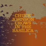 Chuck Johnson - Crows In The Basilica '2016