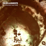 Teleplasmiste - The Wishing Machine '2018